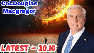 Col Douglas Macgregor Whats Next  Latest  301024 [upl. by Oilegor]