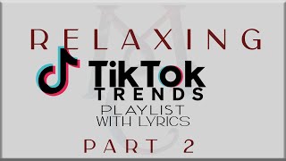 Relaxing Tiktok Trends Playlist with Lyrics Part 2Jung Kook MAX FIFTY FIFTYDenise JuliaPONCHET [upl. by Araid306]