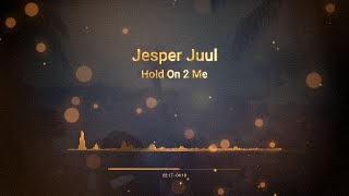 Jesper Juul  Hold On 2 Me [upl. by Elvina959]