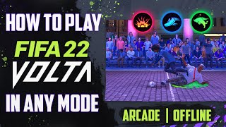 HOW TO PLAY FIFA 22 VOLTA IN ANY MODE  Arcade Battles Offline [upl. by Lyrahc]