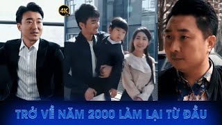 Trùng Sinh Về Năm 2000 Làm Lại Cuộc Đời Đền Bù Cho Vợ Con [upl. by Emeline783]