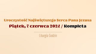 Kompleta  7 czerwca 2024  Najświętszego Serca Pana Jezusa [upl. by Gruver]