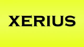 Pronunciation of Xerius [upl. by Kucik718]