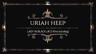 Uriah Heep  Lady in black ÆD Rmx bootlag [upl. by Aurea]