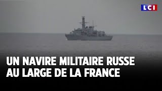 Un navire militaire russe au large de la France｜LCI [upl. by Akinert]