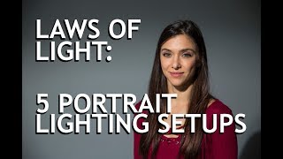 Laws of Light 5 Portrait Lighting Setups [upl. by Wernda]