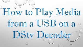 How to Play Media from a USB on a DStv Decoder [upl. by Yesdnyl]