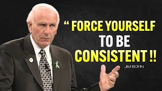 Force Yourself To Be Consistent  Jim Rohn Motivation [upl. by Cantone]