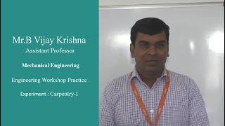 Carpentry I Engineering Workshop Practice by Mr B Vijay Krishna [upl. by Patrich]