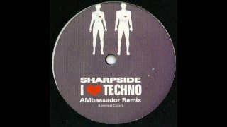 Sharpside  I Love Techno AMbassador Remix [upl. by Pascoe74]