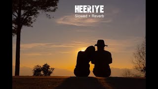 Heeriye Slowed  Reverb [upl. by Eninaej69]