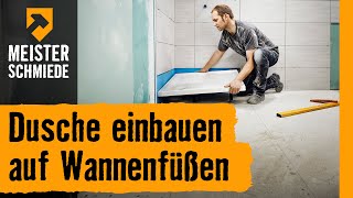 Dusche einbauen auf Wannenfüßen  HORNBACH Meisterschmiede [upl. by Eetnahc]