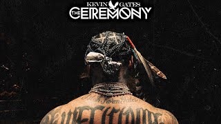 Kevin Gates  The Ceremony [upl. by Aicinod333]