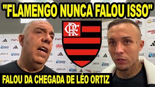 quotFLAMENGO NUNCA FALOU ISSOquot MARCOS BRAZ RECLAMA DO CALENDÃRIO FALA SOBRE CHEGADA DE LÃ‰O ORTIZ E [upl. by Amelus]