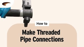 How to Make Threaded Pipe Connections [upl. by Trevethick]