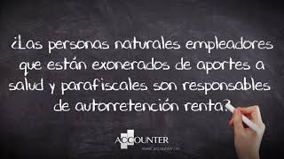 ¿Personas Naturales exonerados de salud y parafiscales son responsables de autorretención renta [upl. by Angela575]