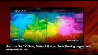 Amazon Fire TV Omni Series 2 amp 4 und Luna Gaming angeschaut [upl. by Clement]