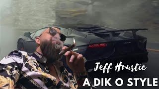 JEFF HRUSTIC  A DIK O STYLE Official video 2023 [upl. by Thomasine]