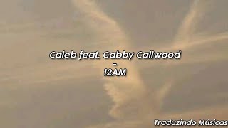 Caleb featGabby Callwood  12AM Tradução PTBR quotJesus Cristo nunca muda Ele continuará o mesmoquot [upl. by Akirej820]