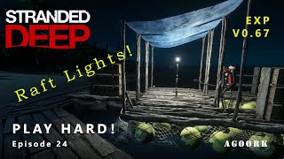 Stranded Deep  Play HARD Episode 24  Raft Lights [upl. by Ahsilam]