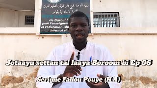 Episode 06 Jotaayu settan tal laaya Boroom bi  Serigne Fallou PouyeDaroul Bourhane [upl. by Aciemaj]