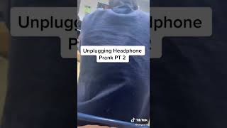 Unplugging headphones prank pt 2 💀short shorts [upl. by Aerdnael]