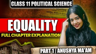 Equality  Full Chapter Explanation  Part 1  Class 11 Political Science  Anushya Maam [upl. by Eitnom]