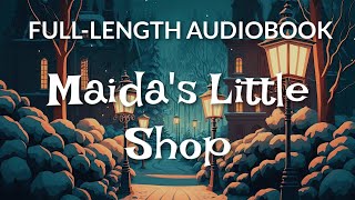 FullLength Audiobook Maidas Little Shop  65 HR Uninterrupted Storytelling [upl. by Hotze]