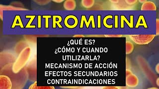 🔴 AZITROMICINA  Cómo y cuándo debemos tomarla Efectos secundarios y Contraindicaciones [upl. by Pettiford952]