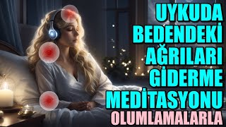 UYKUDA BEDENDEKÄ° AÄRILARI GÄ°DERME MEDÄ°TASYONU OLUMLAMALARLA [upl. by Rochester]