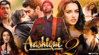 Aashiqui 2 Full movie Review amp Facts  Aditya Roy Kapur  Shraddha Kapoor  Shaad Randhawa [upl. by Nnylear]