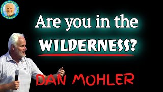 ✝️ Are you in the wilderness Dan Mohler [upl. by Tabitha49]