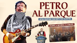 PETRO ENFURECIÓ SE CAE DE NUEVO LA REFORMA A LA SALUD  PETRUQUE PROPONE CONCIERTO POR PALESTlNA [upl. by Onateyac845]