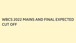 WBCS 2022 MAINS AND FINAL EXPECTED CUT OFFwbcs 2022 wbcsexams wbcspreparation wbcs 2022 [upl. by Drislane]