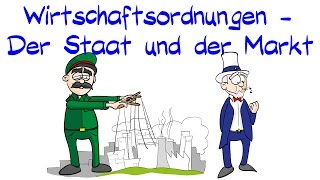 4 Wirtschaftsordnungen  Der Staat und der Markt [upl. by Latoyia]