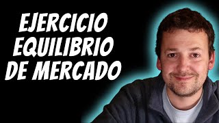 Ejercicio Equilibrio de mercado [upl. by Veda]