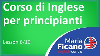 Corso di Inglese per Principianti  Lezione 610 [upl. by Mitzie]