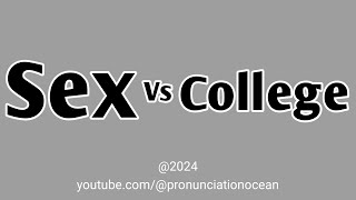 How to pronounce Sex Vs College  Pronunciation Ocean [upl. by Dion]