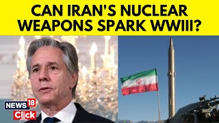 Irans Nuclear Weapon Breakout Is Down To 12 Weeks Antony Blinken Issues Stark Warning  N18G [upl. by Enytsuj]