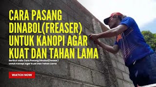 Cara Pasang Dinabolfreaser Untuk Kanopi Agar Kuat Dan Tahan Lama [upl. by Reynard580]