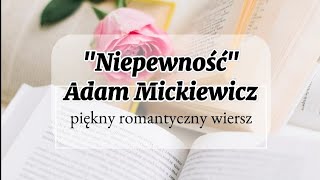 quotNiepewnośćquot Adam Mickiewicz fragment wyślij to osobie o której myślisz ❤️ bądźcieromantyczni [upl. by Ho791]