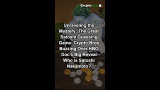 Unraveling the Mystery The Great Satoshi Guessing Game Crypto Bros Buzzing Over HBO Doc’s Big Reve [upl. by Nuavahs]