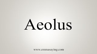 How To Say Aeolus [upl. by Kresic]