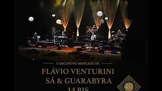 Encontro Marcado Flávio Venturini Sá amp Guarabyra e 14 Bis  Full Concert [upl. by Lenoil]