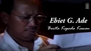 Ebiet G Ade  Berita Kepada Kawan Remastered Audio [upl. by Aisauqal]