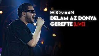 Hoomaan  Delam Az Donya Gerefte  Live Performance [upl. by Ahtimat]