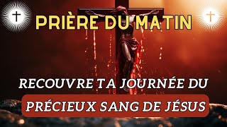 Prière Matinal  La Protection Du précieux Sang De Jésus Prière [upl. by Kiel71]