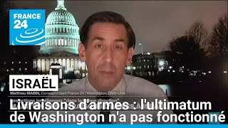 Livraisons darmes à Israël  lultimatum de Washington na pas fonctionné • FRANCE 24 [upl. by Keriann]