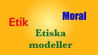 T7  Etik moral och etiska modeller [upl. by Lemuela]