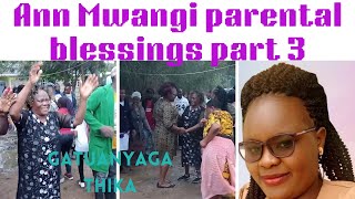 ANN MWANGI PARENTAL BLESSINGS PART 3 AT THIKAGATUANYAGA ON A VERY RAINY DAY 2024 [upl. by Hayden]